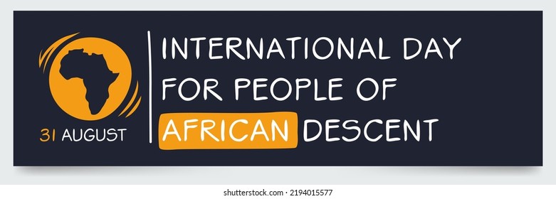 International Day for People of African Descent, held on 31 August.