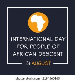 International Day for People of African Descent, held on 31 August.