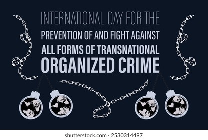 Dia Internacional da Prevenção e Luta contra todas as Formas de Criminalidade Organizada Transnacional