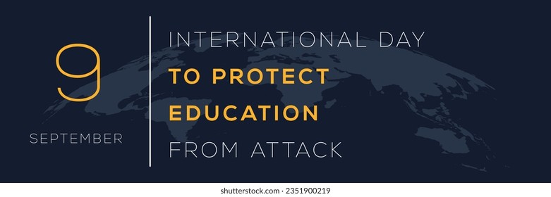 International Day to Protect Education from Attack, held on 9 September.