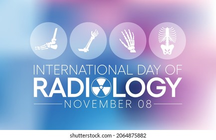 International Day Of Radiology Is Observed Every Year On November 8, Radiology Is The Medical Discipline That Use Medical Imaging To Diagnose And Treat Diseases Within The Bodies Of Animals And Humans