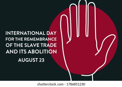 International Day for the Remembrance of the Slave Trade and its Abolition. August 23. Template for background, banner, card, poster with text inscription. Vector EPS10 illustration