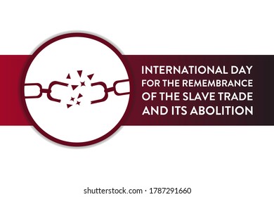 International Day for the Remembrance of the Slave Trade and its Abolition. August 23. Template for background, banner, card, poster with text inscription. Vector EPS10 illustration