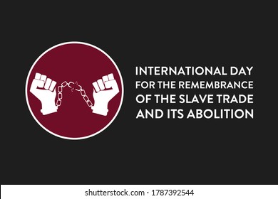 International Day for the Remembrance of the Slave Trade and its Abolition. August 23. Template for background, banner, card, poster with text inscription. Vector EPS10 illustration