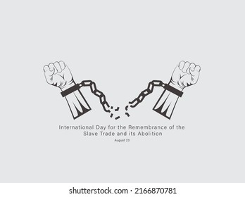 International Day for the Remembrance of the Slave Trade and its Abolition. August 23. Victory over slavery. Remember Slavery. Slavery remembrance day. handcuffed Hand. Raising hands. Fist of hand.