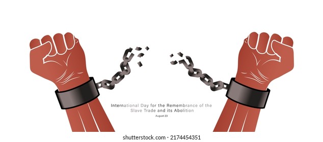 International Day for the Remembrance of the Slave Trade and its Abolition. August 23. Victory over slavery. Remember Slavery. Slavery remembrance day. handcuffed Hand. Raising hands. Fist of hand.