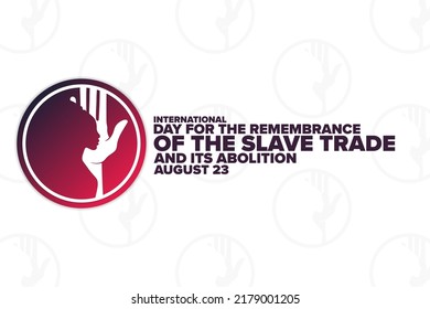 International Day for the Remembrance of the Slave Trade and its Abolition. August 23. Holiday concept. Template for background, banner, card, poster with text inscription. Vector illustration