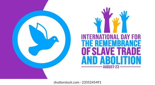 International Day for the Remembrance of Slave Trade and Abolition background template. Holiday concept. background, banner, placard, card, and poster design template with text inscription