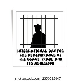 International Day for the Remembrance of the Slave Trade and its Abolition clipart illustration 
with man behind bars silhouette, Freedom Denied to a Man, Man Deprived of Liberty