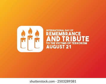 International Day of Remembrance and Tribute For The Victims of Terrorism. Gradient background. August 21. Eps 10.