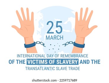 International Day of Remembrance of the Victims of Slavery and Transatlantic Slave Trade Hand Drawn Illustration with broken handcuffs on hand Design