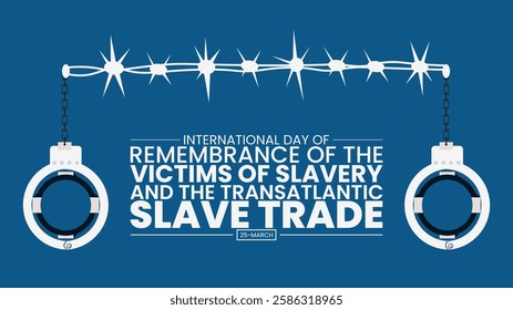 International Day of Remembrance of the Victims of Slavery and the Transatlantic Slave Trade