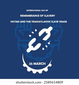 International Day of Remembrance of the Victims of Slavery and the Transatlantic Slave Trade background banner or poster design template. observed every year in March. Holiday concept