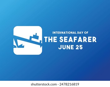 International Day of The Seafarer. June 25. Gradient background. Eps 10.