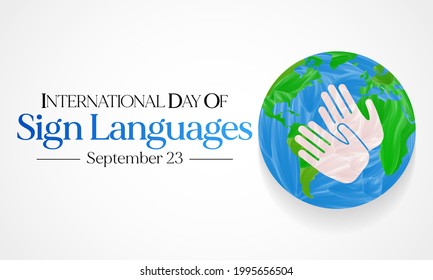 International day of sign languages is observed every year on September 23, The day focuses on people who are deaf or hard of hearing and people with speech disorders. Vector illustration