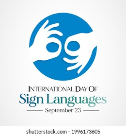 International day of sign languages is observed every year on September 23, The day focuses on people who are deaf or hard of hearing and people with speech disorders. Vector illustration