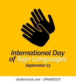 International day of sign languages is observed every year on September 23, The day focuses on people who are deaf or hard of hearing and people with speech disorders. Vector illustration
