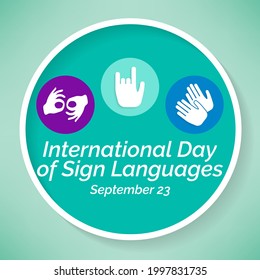 International day of sign languages is observed every year on September 23, The day focuses on people who are deaf or hard of hearing and people with speech disorders. Vector illustration