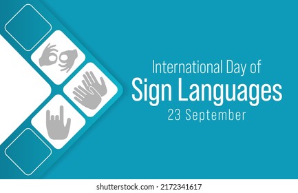 International day of sign languages is observed every year on September 23, The day focuses on people who are deaf or hard of hearing and people with speech disorders. Vector illustration