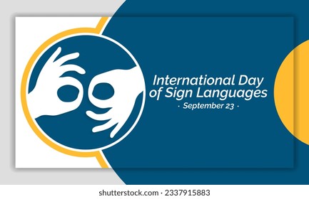 International day of sign languages is observed every year on September 23, The day focuses on people who are deaf or hard of hearing and people with speech disorders. Vector illustration