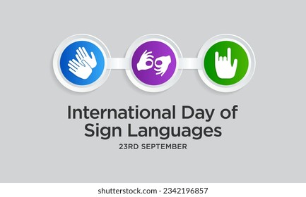 International day of sign languages is observed every year on September 23, The day focuses on people who are deaf or hard of hearing and people with speech disorders. Vector illustration