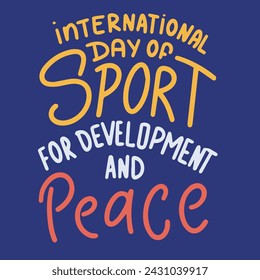 International Day of Sport for Development and Peace text banner. Handwriting International Day of Sport for Development and Peace inscription square composition. Hand drawn vector art.