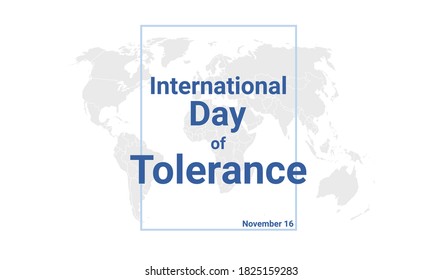 International Day Of Tolerance Holiday Card. November 16 Graphic Poster With Earth Globe Map, Blue Text. Flat Design Style Banner. Royalty Free Vector Illustration.