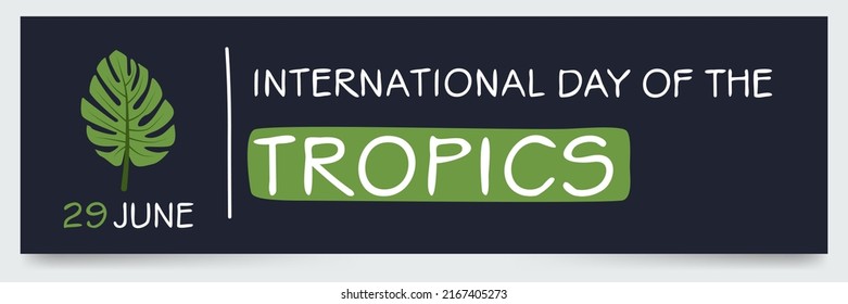 International Day of the Tropics, held on 29 June.