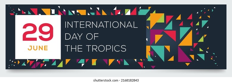 International Day of the Tropics, held on 29 June.