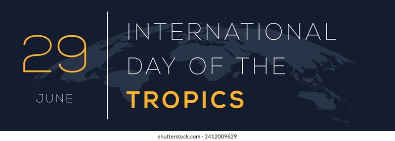 International Day of the Tropics, held on 29 June.