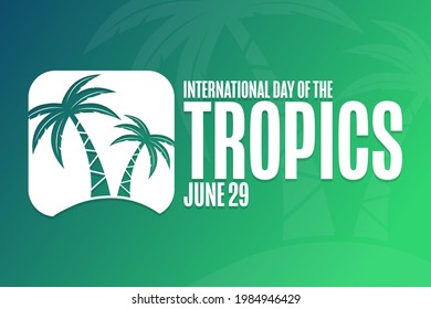 International Day of the Tropics. June 29. Holiday concept. Template for background, banner, card, poster with text inscription. Vector EPS10 illustration