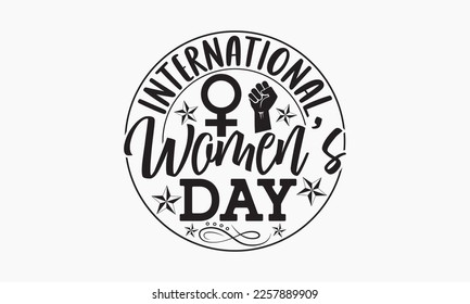 International women’s day - OMEN’S typography and vector illustration. For stickers, t-shirts, mugs, bags, pillow covers, cards, and posters. Vector EPS Editable Files. Eps 10.