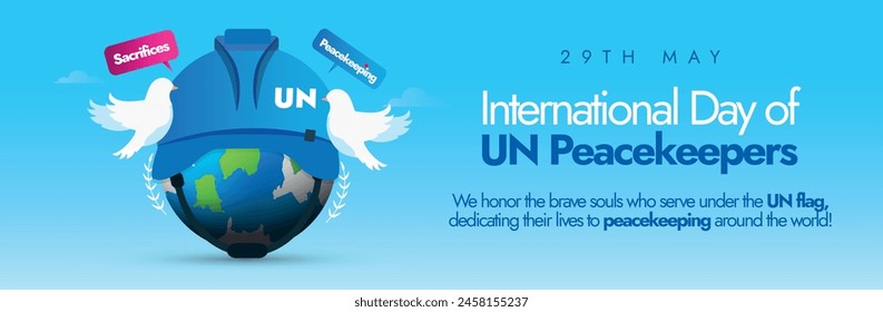 International Day of UN Peacekeepers. 29th May International day of Un Peacekeepers cover banner, social media post with earth globe wearing un helmet, doves, speech bubbles: sacrifices, peacekeeping