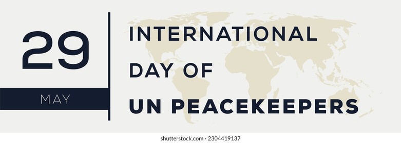 International Day of UN Peacekeepers, held on 29 May.