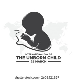 International Day of the Unborn Child, The International Day of the Unborn Child is observed annually on March 25 in various countries.