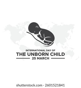 International Day of the Unborn Child, The International Day of the Unborn Child is observed annually on March 25 in various countries.