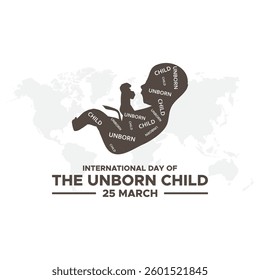 International Day of the Unborn Child, The International Day of the Unborn Child is observed annually on March 25 in various countries.