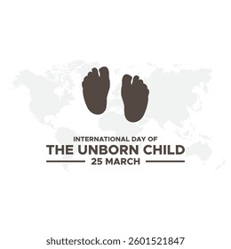 International Day of the Unborn Child, The International Day of the Unborn Child is observed annually on March 25 in various countries.