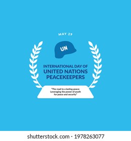 International Day of United Nations Peacekeepers on 29 May. Theme is “The road to a lasting peace: Leveraging the power of youth for peace and security”