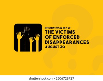 International Day of The Victims of Enforced Disappearances. August 30. Yellow background. Flat design vector. Eps 10.