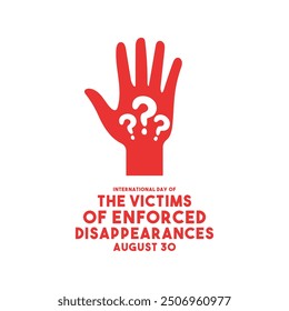 International Day of The Victims of Enforced Disappearances. August 30. Hand with questions mark. White background. Eps 10.