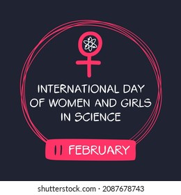 International Day of Women and Girls in Science, held on 11 February.