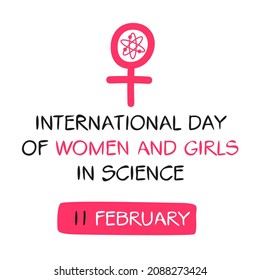 International Day of Women and Girls in Science, held on 11 February.