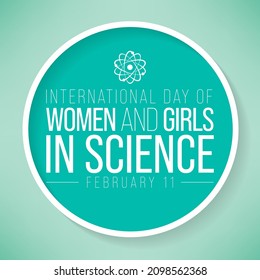 International day of Women and Girls in science is observed every year on February 11, The day recognizes the critical role women and girls play in science and technology. Vector illustration