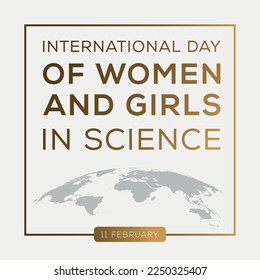 International Day of Women and Girls in Science, held on 11 February.