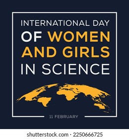 International Day of Women and Girls in Science, held on 11 February.
