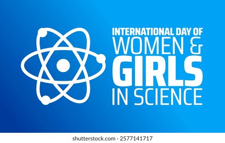 International Day of Women and Girls in Science background banner or poster design template. observed every year in February. Holiday concept. Use to any Template, card, poster, placard, template.