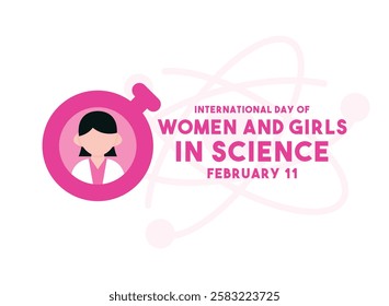 International Day of Women and Girls in Science. February 11. Female scientist. Flat design vector. Poster, banner, card, background. White background. Eps 10.