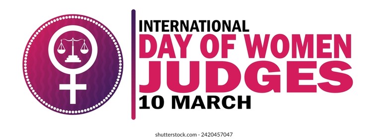 International Day of Women Judges. 10 March. Holiday concept. Template for background, banner, card, poster with text inscription. Vector illustration