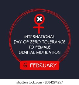 International Day of Zero Tolerance to Female Genital Mutilation, held on 6 February.
